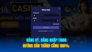 Hướng Dẫn Đăng Ký & Đăng Nhập Tin88 Thành Công