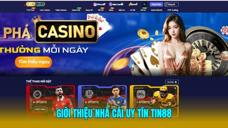 Khái quát về nhà cái đổi thưởng uy tín Tin88